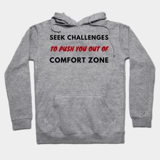 Seek challenges to push you out of comfort zone Hoodie